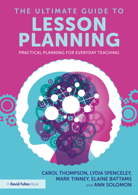 Cover of The Ultimate Guide to Lesson Planning: Practical Planning for Everyday Teaching