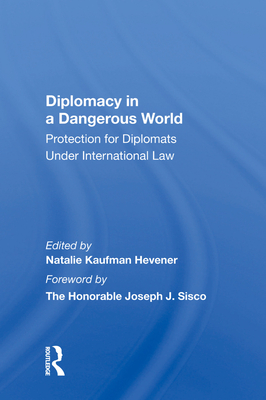 Cover of Diplomacy In A Dangerous World: Protection For Diplomats Under International Law