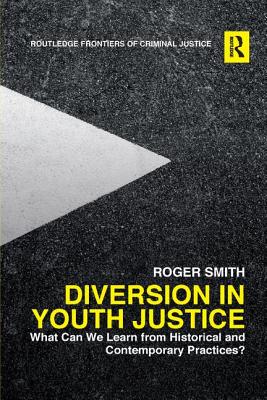 Cover of Diversion in Youth Justice: What Can We Learn from Historical and Contemporary Practices?