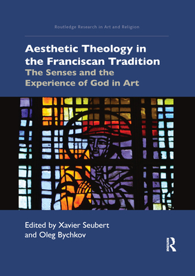 Cover of Aesthetic Theology in the Franciscan Tradition: The Senses and the Experience of God in Art