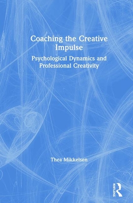 Cover of Coaching the Creative Impulse: Psychological Dynamics and Professional Creativity