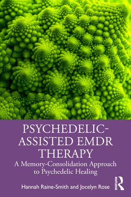 Cover of Psychedelic-Assisted EMDR Therapy: A Memory-Consolidation Approach to Psychedelic Healing
