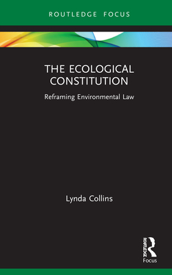 Cover of The Ecological Constitution: Reframing Environmental Law