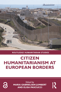 Cover of Citizen Humanitarianism at European Borders