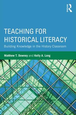 Cover of Teaching for Historical Literacy: Building Knowledge in the History Classroom
