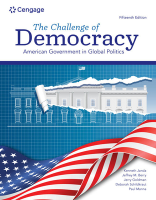 Cover of Bundle: The Challenge of Democracy: American Government in Global Politics, Loose-Leaf Version, 15th + Mindtap, 1 Term Printed Access Card