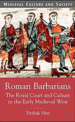 Cover of Roman Barbarians: The Royal Court and Culture in the Early Medieval West