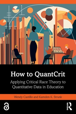 Cover of How to QuantCrit: Applying Critical Race Theory to Quantitative Data in Education