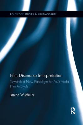 Cover of Film Discourse Interpretation: Towards a New Paradigm for Multimodal Film Analysis