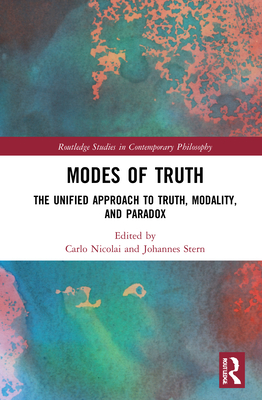 Cover of Modes of Truth: The Unified Approach to Truth, Modality, and Paradox