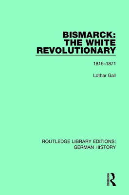 Cover of Bismarck: The White Revolutionary: Volume 1 1815-1871