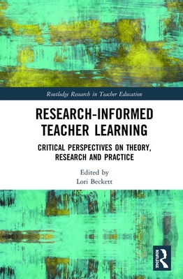 Cover of Research-Informed Teacher Learning: Critical Perspectives on Theory, Research and Practice