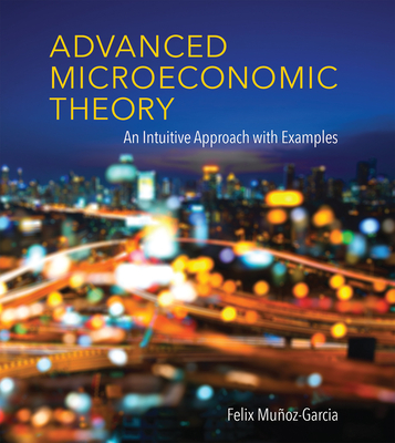 Cover of Advanced Microeconomic Theory: An Intuitive Approach with Examples
