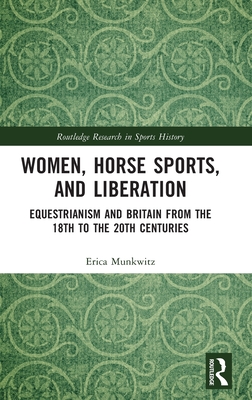 Cover of Women, Horse Sports and Liberation: Equestrianism and Britain from the 18th to the 20th Centuries