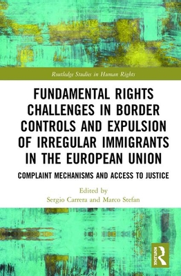 Cover of Fundamental Rights Challenges in Border Controls and Expulsion of Irregular Immigrants in the European Union: Complaint Mechanisms and Access to Just