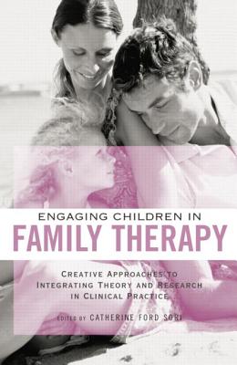 Cover of Engaging Children in Family Therapy: Creative Approaches to Integrating Theory and Research in Clinical Practice