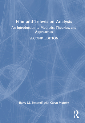 Cover of Film and Television Analysis: An Introduction to Methods, Theories, and Approaches