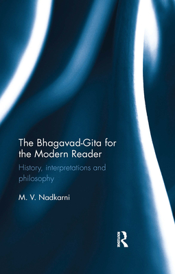 Cover of The Bhagavad-Gita for the Modern Reader: History, Interpretations and Philosophy