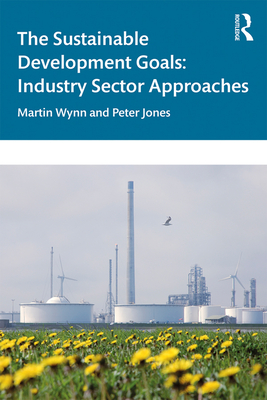 Cover of The Sustainable Development Goals: Industry Sector Approaches