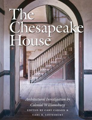 Cover of The Chesapeake House: Architectural Investigation by Colonial Williamsburg