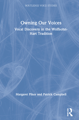 Cover of Owning Our Voices: Vocal Discovery in the Wolfsohn-Hart Tradition