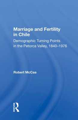 Cover of Marriage and Fertility in Chile: Demographic Turning Points in the Petorca Valley, 1840-1976