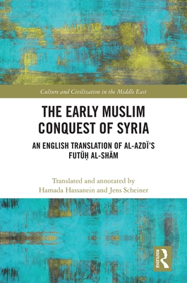 Cover of The Early Muslim Conquest of Syria: An English Translation of al-Azdī's Futūḥ al-Shām
