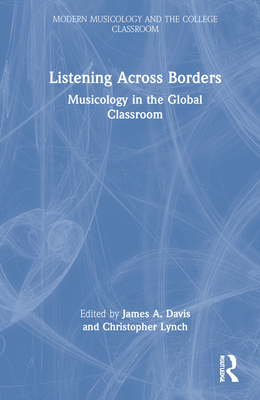 Cover of Listening Across Borders: Musicology in the Global Classroom