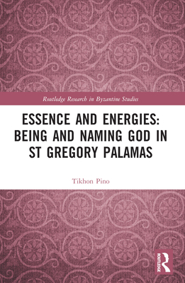 Cover of Essence and Energies: Being and Naming God in St Gregory Palamas