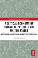 Cover of Political Economy of Financialization in the United States: A Historical-Institutional Balance-Sheet Approach