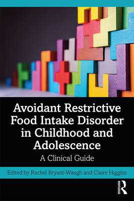 Cover of Avoidant Restrictive Food Intake Disorder in Childhood and Adolescence: A Clinical Guide