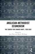 Cover of Anglican-Methodist Ecumenism: The Search for Church Unity, 1920-2020