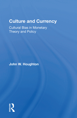 Cover of Culture and Currency: Cultural Bias in Monetary Theory and Policy