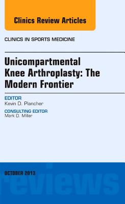 Cover of Unicompartmental Knee Arthroplasty: The Modern Frontier, an Issue of Clinics in Sports Medicine: Volume 33-1