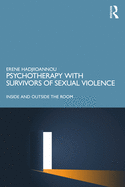 Cover of Psychotherapy with Survivors of Sexual Violence: Inside and Outside the Room