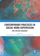Cover of Contemporary Practices in Social Work Supervision: Time for New Paradigms?