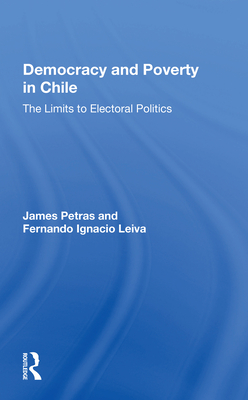 Cover of Democracy and Poverty in Chile: The Limits to Electoral Politics