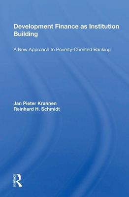 Cover of Development Finance as Institution Building: A New Approach to Poverty-Oriented Banking