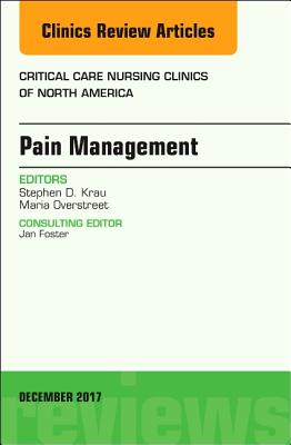 Cover of Pain Management, an Issue of Critical Nursing Clinics: Volume 29-4