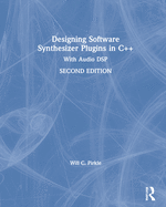 Cover of Designing Software Synthesizer Plugins in C++: With Audio DSP