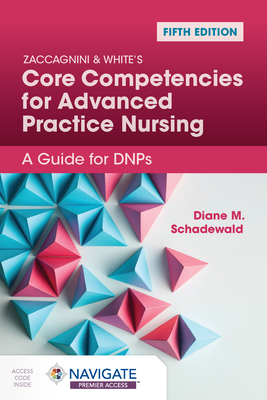Cover of Zaccagnini & White's Core Competencies for Advanced Practice Nursing: A Guide for Dnps