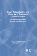 Cover of Trust, Accountability and Capacity in Education System Reform: Global Perspectives in Comparative Education