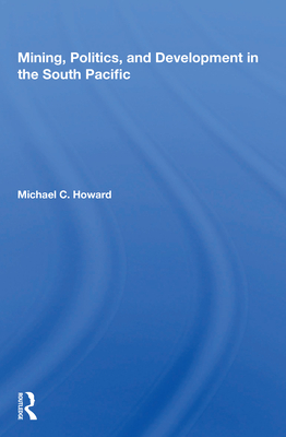 Cover of Mining, Politics, and Development in the South Pacific