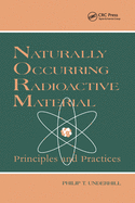 Cover of Naturally Occurring Radioactive Materials: Principles and Practices