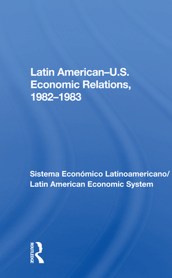 Cover of Latin American-U.S. Economic Relations, 1982-1983