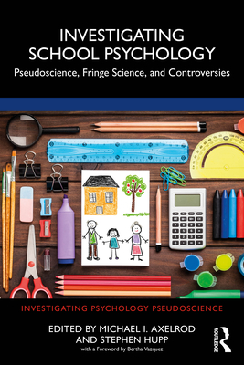 Cover of Investigating School Psychology: Pseudoscience, Fringe Science, and Controversies