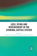 Cover of Loss, Dying and Bereavement in the Criminal Justice System