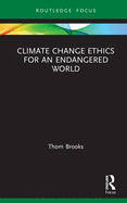 Cover of Climate Change Ethics for an Endangered World