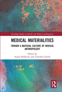 Cover of Medical Materialities: Toward a Material Culture of Medical Anthropology