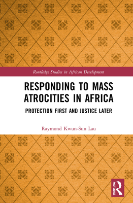 Cover of Responding to Mass Atrocities in Africa: Protection First and Justice Later